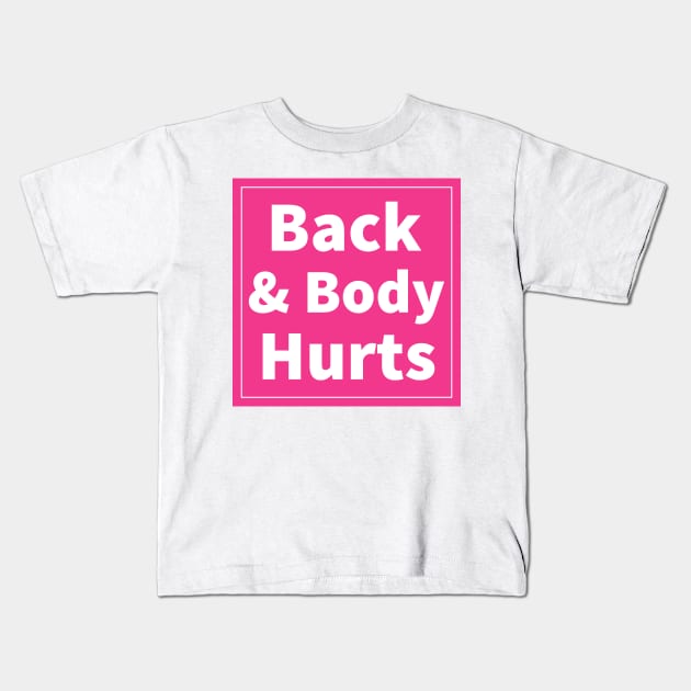 back and body hurts Kids T-Shirt by IRIS